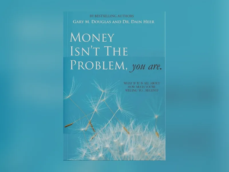 Money Isn't the Problem, You Are by Gary M. Douglas and Dr. Dain Heer, the book the workshop is based on