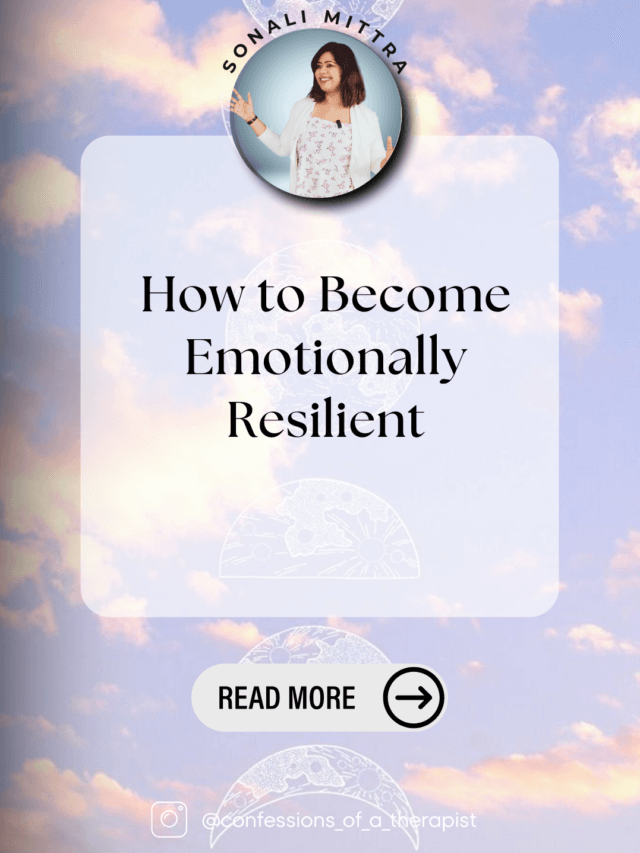 Read more about the article How to Become Emotionally Resilient- Sonali Mittra