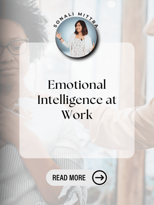 Read more about the article Emotional Intelligence at Work- Sonali Mittra
