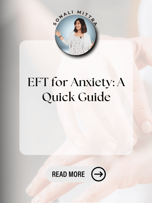 Read more about the article EFT for Anxiety: A Quick Guide- Sonali Mittra