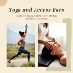 Yoga and Access Bars: How It Broke Down My Myths About the Body
