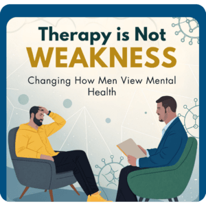 Read more about the article Therapy Is Not Weakness: Changing How Men View Mental Health
