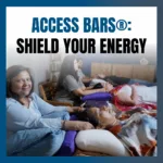 How to Stop Absorbing Everyone’s Energy with Access Bars?