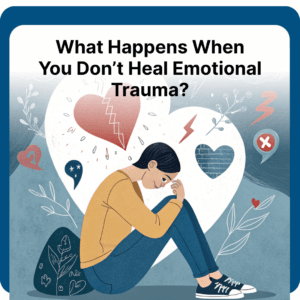 Read more about the article What Happens When You Don’t Heal Emotional Trauma? 