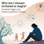 Why Am I Always Irritated or Angry? Ancestral Triggers and Family Constellation Therapy