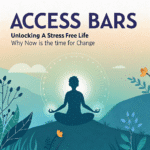 Access Bars: Unlocking a Stress-Free Life—Why Now is the Time for Change