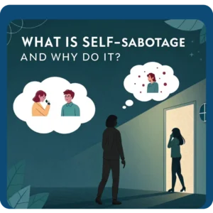 Read more about the article What Is Self-Sabotage and Why Do We Do It?