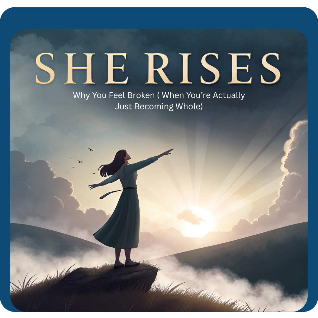 Read more about the article She Rises: Why You Feel Broken (When You’re Actually Just Becoming Whole)