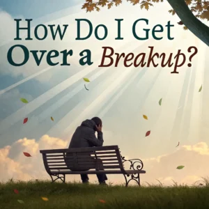 how to get over a breakup