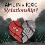 Am I in a Toxic Relationship? 9 Toxic Relationship Signs Hidden in Emotional Entanglement