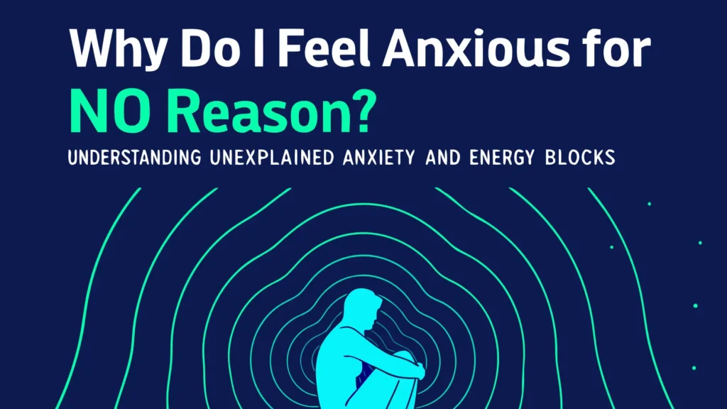 Why Do I Feel Anxious for No Reason